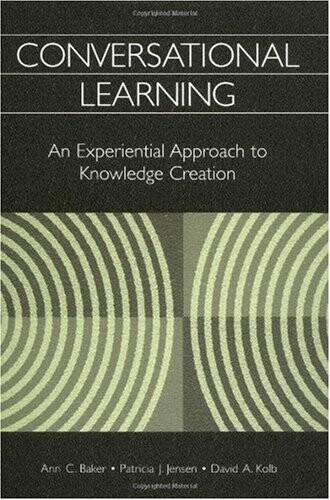Conversational Learning: An Experiential Approach to Knowledge Creation