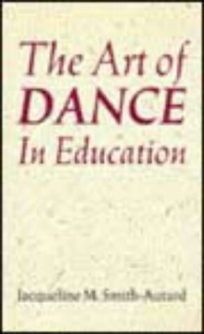 The Art of Dance in Education (Teacher's books)