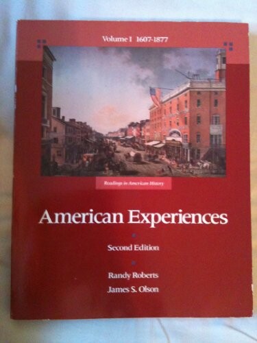 American Experiences: Readings in American History : 1607-1877