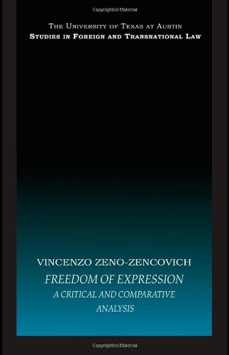 Freedom of Expression: A critical and comparative analysis (UT Austin Studies in Foreign and Transnational Law)