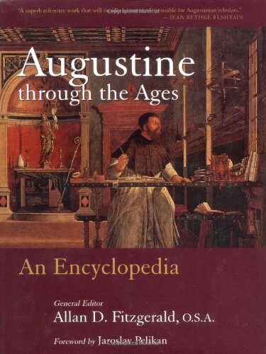 Augustine Through the Ages: An Encyclopedia