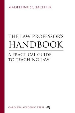 The law professor's handbook : a practical guide to teaching law