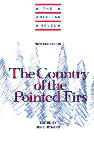 New Essays on The Country of the Pointed Firs (The American Novel)