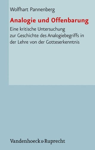 Analogie und Offenbarung: Eine kritische Untersuchung zur Geschichte des Analogiebegriffs in der Lehre von der Gotteserkenntnis (German Edition)