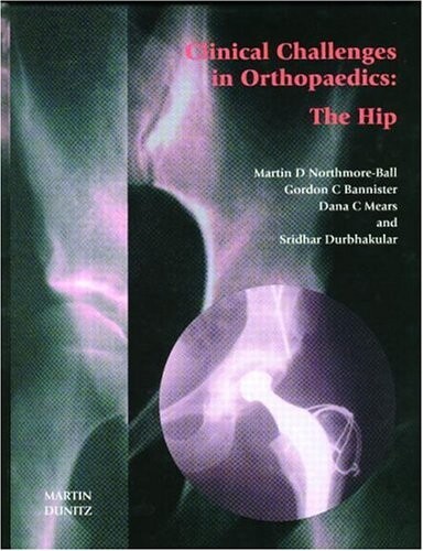 Clinical Challenges in Orthopaedics: The Hip