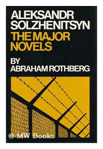 Aleksandr Solzhenitsyn : the major novels