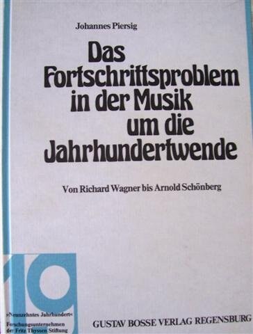 Das Fortschrittsproblem in der Musik um die Jahrhundertwende: Von Richard Wagner bis Arnold Schonberg (Studien zur Musikgeschichte des 19. Jahrhunderts) (German Edition)