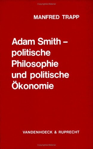 Adam Smith, politische Philosophie und politische Okonomie (Abhandlungen zu den wirtschaftlichen Staatswissenschaften) (German Edition)