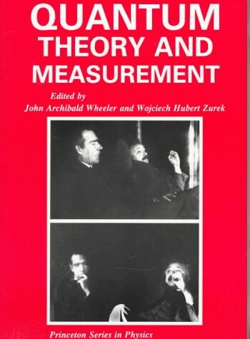 Quantum Theory and Measurement (Princeton Series in Physics)