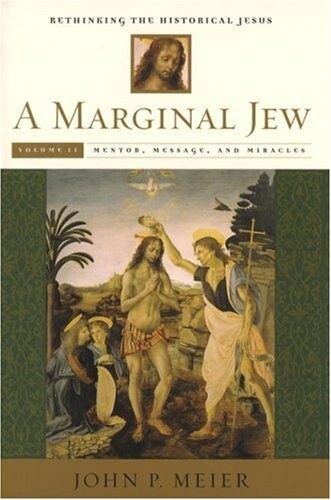A marginal Jew : rethinking the historical Jesus. Vol. II, Mentor, mesage, and miracles