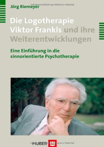 Die Logotherapie Viktor Frankls und ihre Weiterentwicklungen