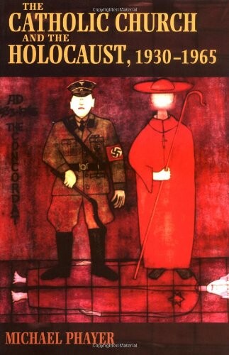 The Catholic Church and the Holocaust, 1930-1965: