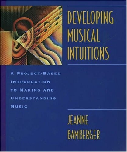 Developing Musical Intuitions: A Project-Based Introduction to Making and Understanding Music Complete Package