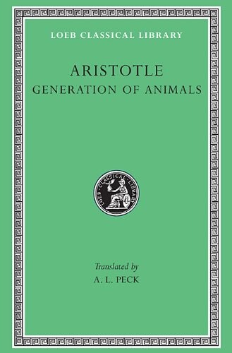Aristotle: Generation of Animals (Loeb Classical Library No. 366)