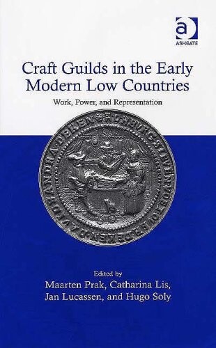 Craft Guilds in the Early Modern Low Countries: Work, Power And Representation