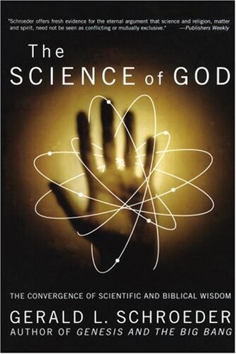 The Science of God: The Convergence of Scientific and Biblical Wisdom