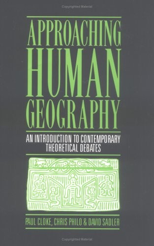 Approaching human geography : an introduction to contemporary theoretical debates