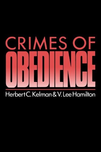 Crimes of Obedience: Toward a Social Psychology of Authority and Responsibility