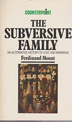 The subversive family : an alternative history of love and marriage