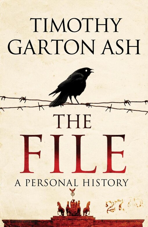 THE FILE. A PERSONAL HISTORY -  Timothy Garton Ash