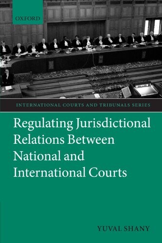Regulating jurisdictional relations between national and international courts