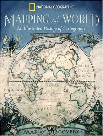 Mapping the world : an illustrated history of cartography