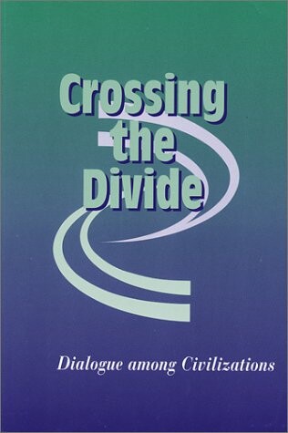 Crossing the Divide: Dialogue among Civilizations