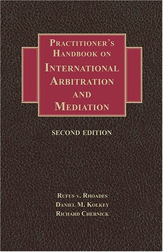 Practitioner's handbook on international arbitration and mediation