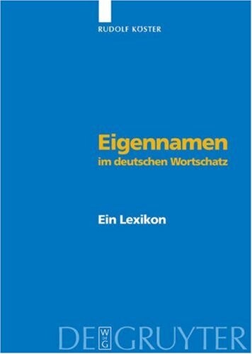 Eigennamen Im Deutschen Wortschatz: Ein Lexikon (German Edition)