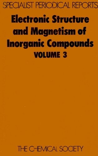 Electronic Structure and Magnetism of Inorganic Compounds: Volume 3 (Specialist Periodical Reports)
