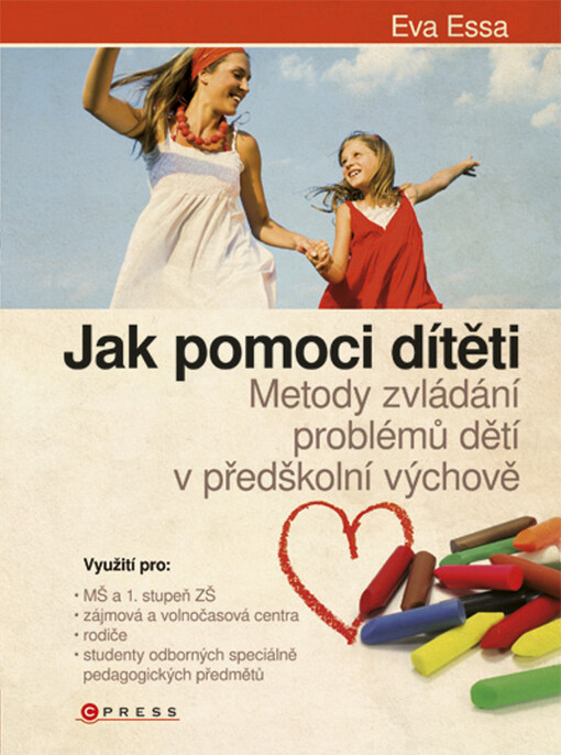 Jak pomoci dítěti : metody zvládání problémů dětí v předškolní výchově
