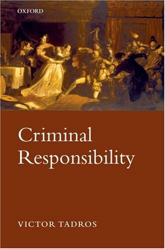 Criminal Responsibility (C Omclj T Oxford Monographs on)