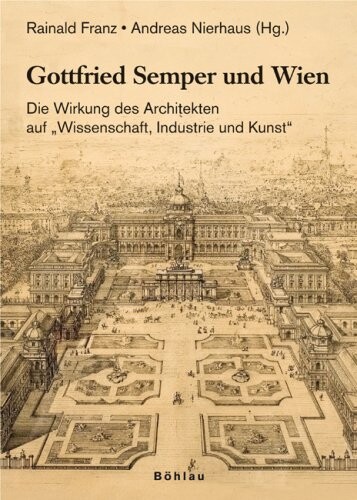Gottfried Semper und Wien :die Wirkung des Architekten auf 