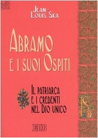 Abramo e i suoi ospiti. Il patriarca e i credenti nel Dio unico