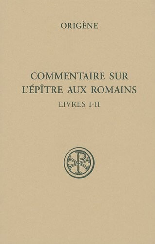 Commentaire sur l'Ã©pÃ®tre aux Romains : Tome 1 (Livres I-II) (French edition)