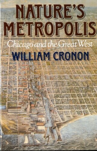 Nature's metropolis :Chicago and the Great West