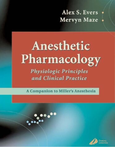 Anesthetic Pharmacology -- Physiologic Principles and Clinical Practice