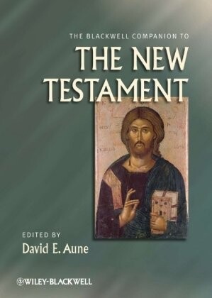 The Blackwell Companion to The New Testament (Blackwell Companions to Religion)