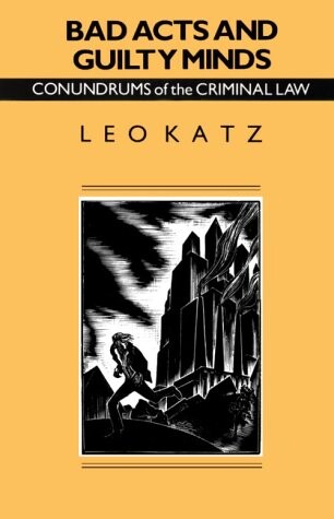 Bad Acts and Guilty Minds: Conundrums of the Criminal Law (Studies in Crime and Justice)