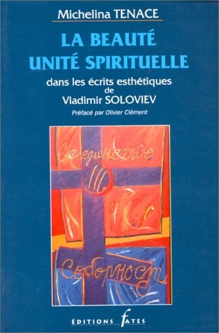 La beauté unité spirituelle dans les écrits esthétiques de Vladimir Soloviev