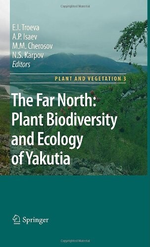 The Far North:: Plant Biodiversity and Ecology of Yakutia (Plant and Vegetation)
