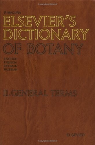 Elsevier´s dictonary of botany. Vol. II, General terms in eglish, frensh, german and russian ; compl. Paul Macura