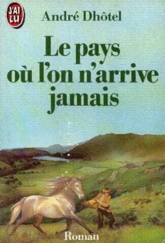 Le Pays Ou L'on N'Arrive Jamais (French Edition)