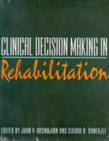 Clinical decision making in rehabilitation : efficacy and outcomes