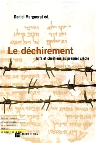 Le dechirement: Juifs et chretiens au premier siecle (Le monde de la Bible) (French Edition)