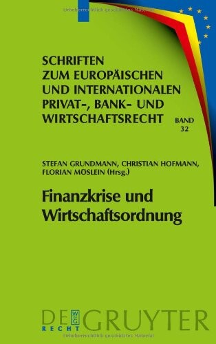 Finanzkrise Und Wirtschaftsordnung (Schriften Zum Europaischen Und Internationalen Privat-, Bank) (German Edition)