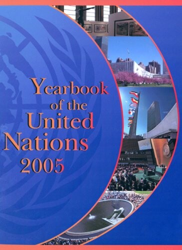 Yearbook of the United Nations 2005: Sixtieth Anniversary Edition - Towards Development, Security and Human Rights for All