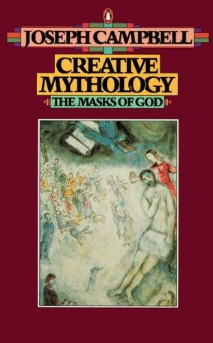 The masks of God. Volume IV, Creative mythology