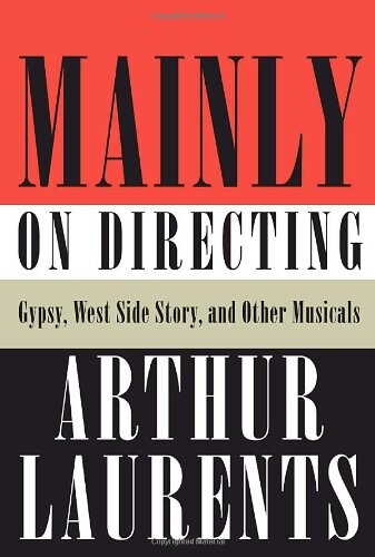 Mainly on Directing: Gypsy, West Side Story, and Other Musicals (Borzoi Books)