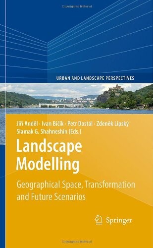 Landscape Modelling: Geographical Space, Transformation and Future Scenarios (Urban and Landscape Perspectives)